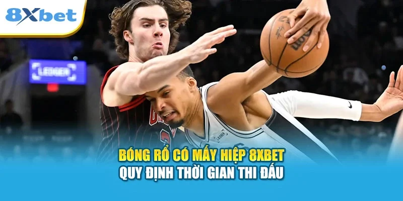 Bóng Rổ Có Mấy Hiệp 8XBET | Quy Định Thời Gian Thi Đấu