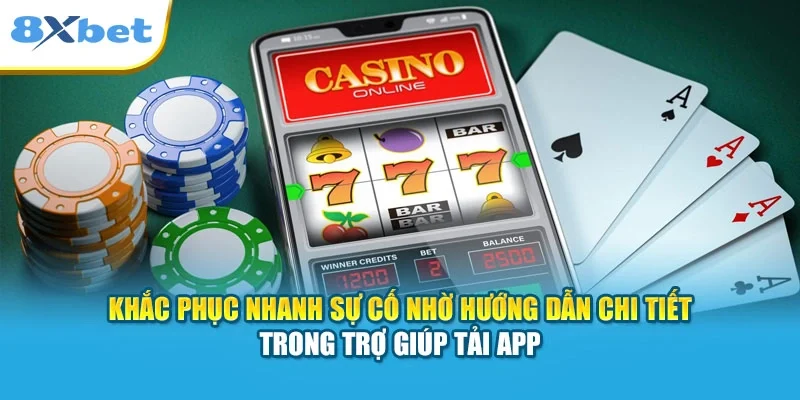 Khắc phục nhanh sự cố nhờ hướng dẫn chi tiết trong trợ giúp tải app