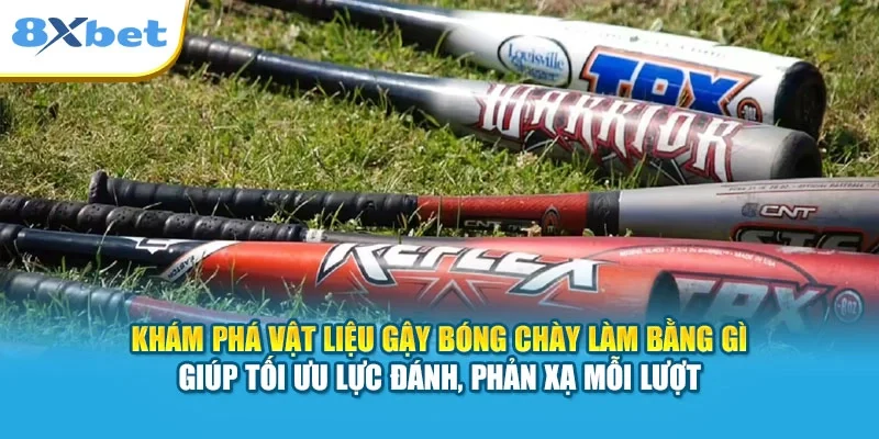 Khám phá vật liệu gậy bóng chày làm bằng gì giúp tối ưu lực đánh, phản xạ mỗi lượt